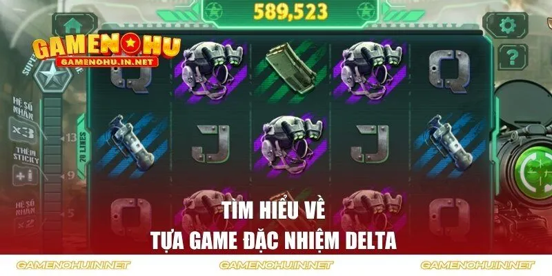 Tìm hiểu về tựa game đặc nhiệm Delta