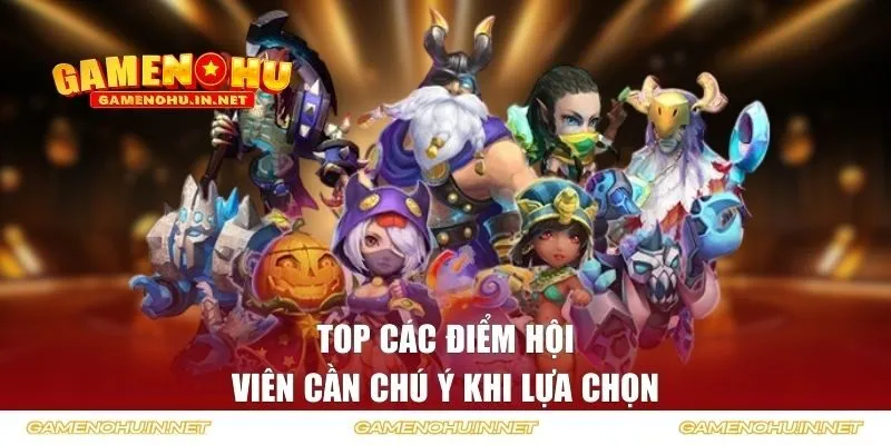 Top các điểm hội viên cần chú ý khi lựa chọn