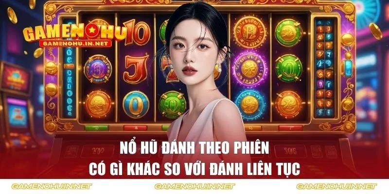 nổ hũ đánh theo phiên